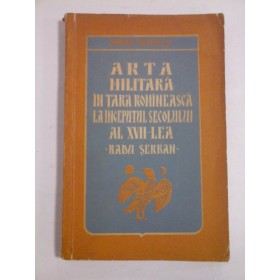    ARTA  MILITARA  IN  TARA  ROMANEASCA  LA  INCEPUTUL  SECOLULUI  AL  XVII - lea   Radu SERBAN  -  Traian  MUTASCU  